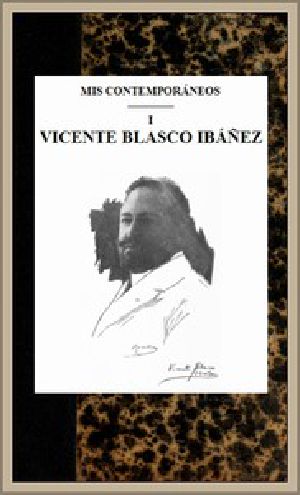 [Gutenberg 45171] • Mis contemporaneos; 1 Vicente Blasco Ibáñez